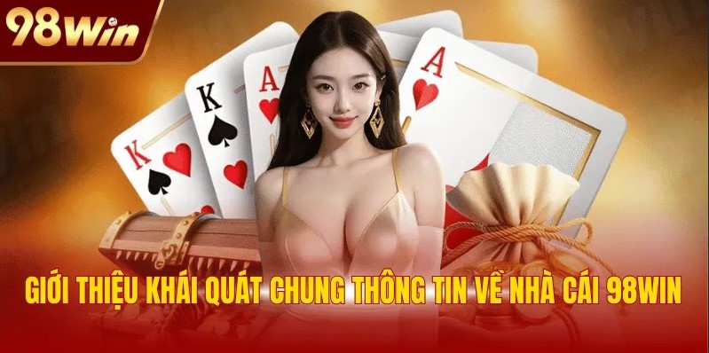 Giới thiệu khái quát chung thông tin về nhà cái 98WIN
