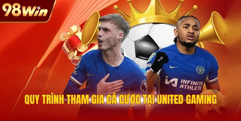 Quy trình tham gia cá cược tại United Gaming