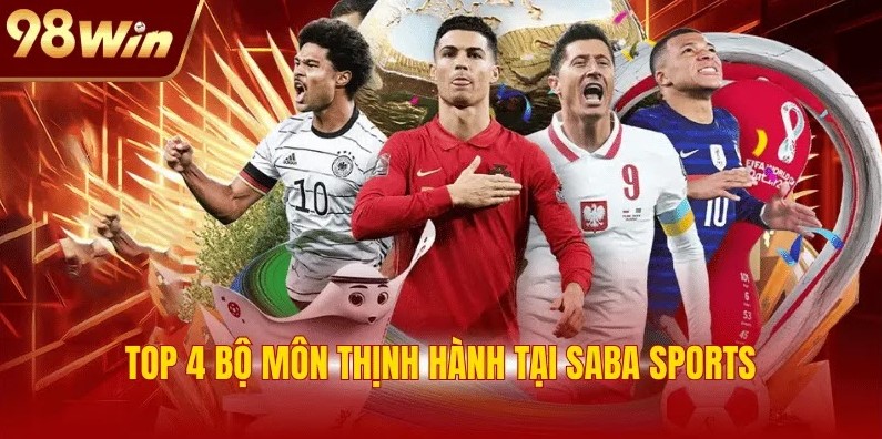 Top 4 bộ môn thịnh hành tại Saba Sports